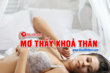 Mơ thấy khoả thân là điềm báo gì? Mơ thấy khoả thân liên quan đến số mấy?