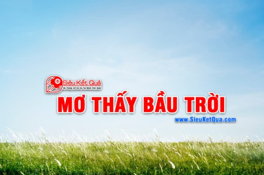 Mơ thấy bầu trời là điềm báo gì? Nằm mơ thấy bầu trời là những con số nào?